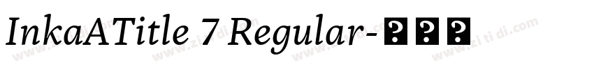 InkaATitle 7 Regular字体转换